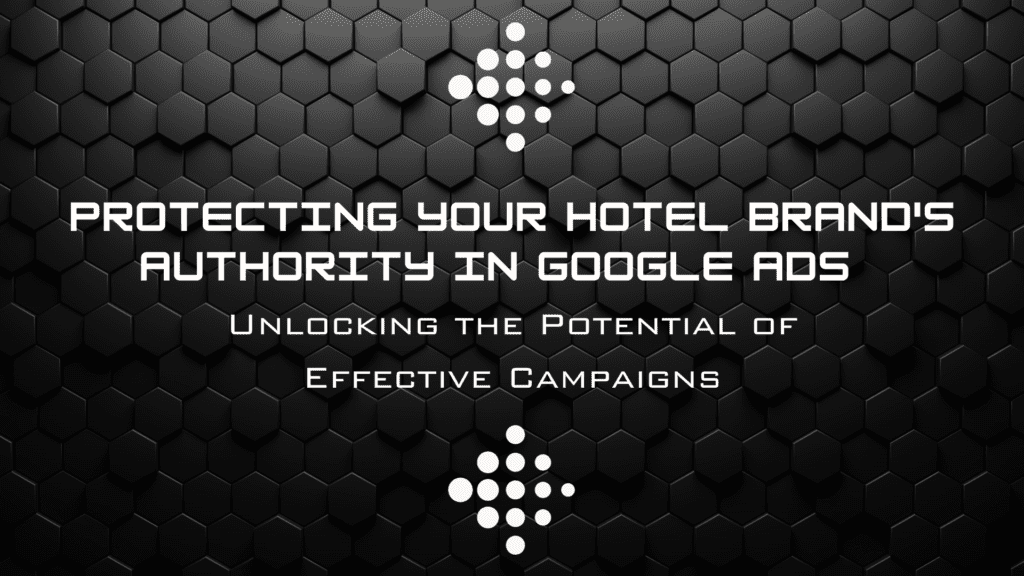protecting your hotel brand authority in google ads