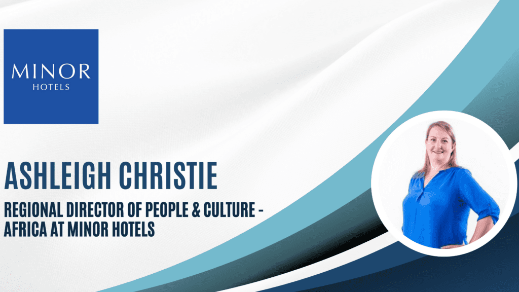 Ashleigh Christie – Regional Director of People & Culture – Africa @ Minor Hotels