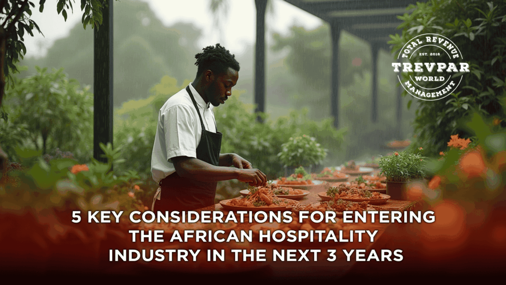 5 Key Considerations for Entering the African Hospitality Industry in the Next 3 Years