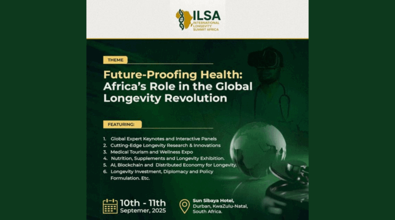 International Longevity Summit - 10-11 September 2025 Durban ,South Africa Theme - Future-Proofing Health: Africa’s Role in the Global Longevity Revolution