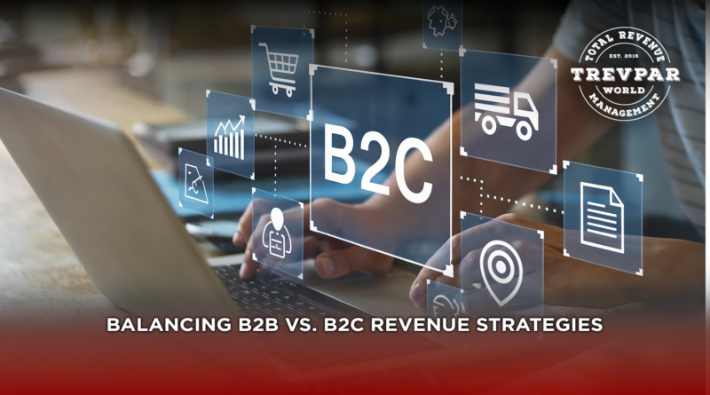 Balancing B2B Vs. B2C Revenue Strategies