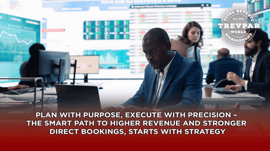 Plan With Purpose, Execute With Precision – The Smart Path To Higher Revenue And Stronger Direct Bookings, Starts With Strategy