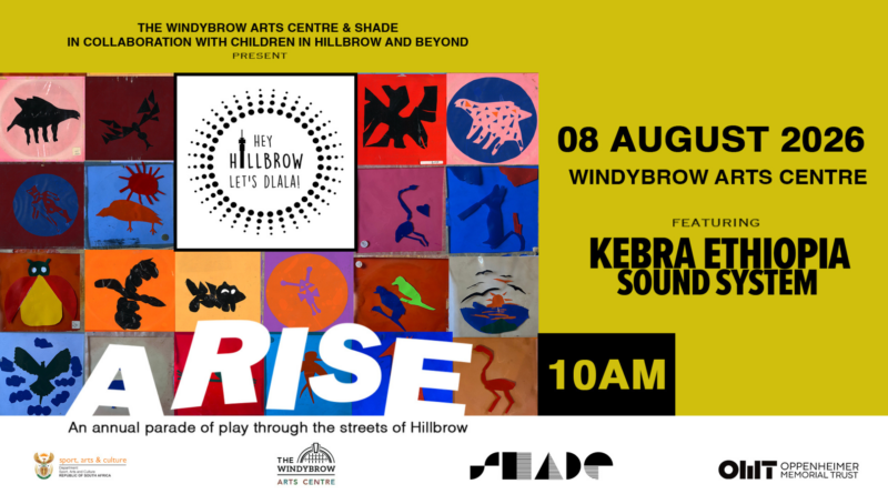 The Annual Parade – Hey Hillbrow! Let’s Dlala! – Is Back with “Arise!”, the Cry that Alerts, Gathers, Protects and Transforms