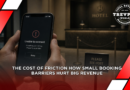 The Cost of Friction: How Small Booking Barriers Hurt Big Revenue