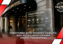 Structured Data, Smarter Visibility: Why Hotels Need Cleaner Digital Foundations
